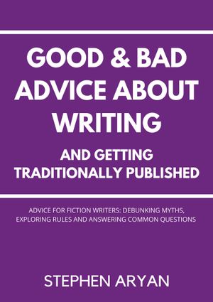 Good and Bad Advice About Writing and Getting Traditionally Published