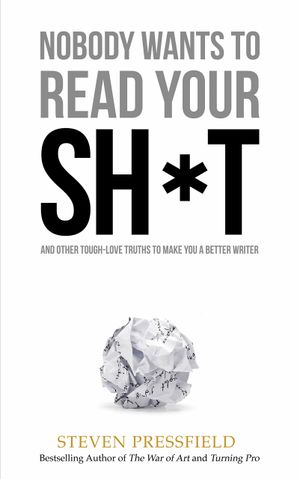 Nobody Wants to Read Your Sh*t