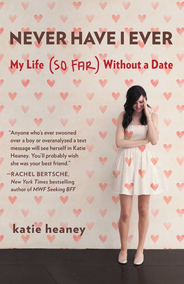 Never Have I Ever: My Life (So Far) Without a Date Book Cover