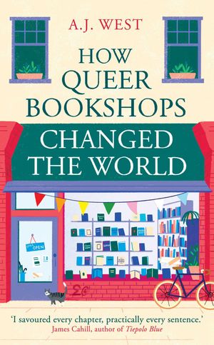 How Queer Bookshops Changed the World Book Cover