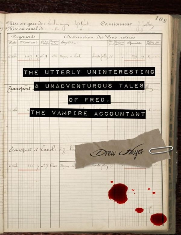 The Utterly Uninteresting and Unadventurous Tales of Fred, the Vampire Accountant cover