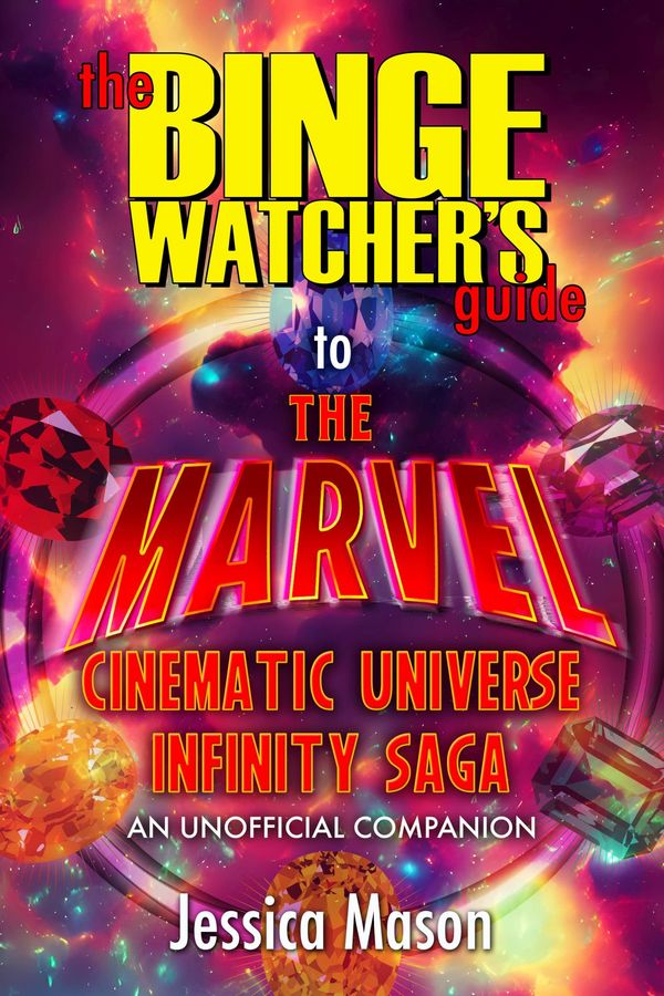 The Binge Watcher’s Guide to the Marvel Cinematic Universe Book Cover