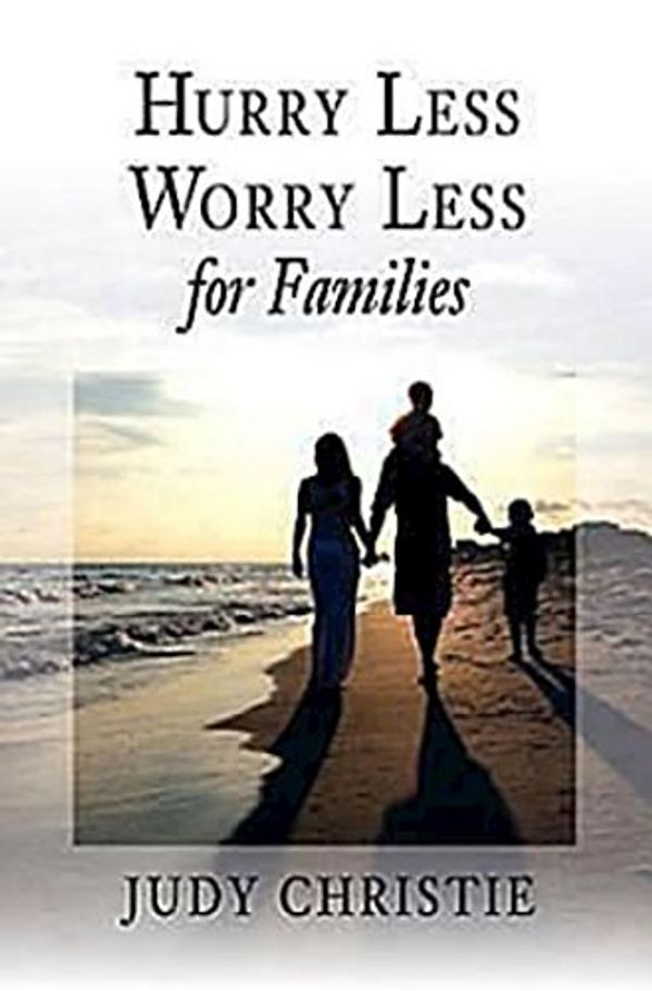 Hurry Less, Worry Less for Families Book Cover
