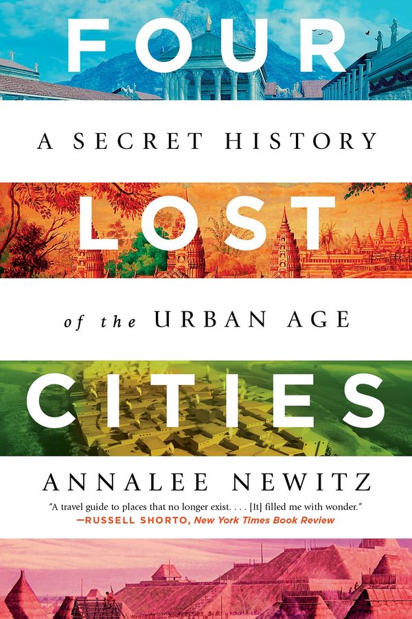 Four Lost Cities: A Secret History of the Urban Age Book Cover