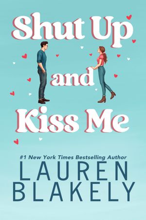 Shut Up And Kiss Me