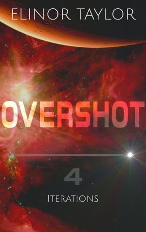 Overshot: Part Four: Iterations