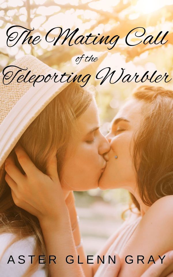 The Mating Call of the Teleporting Warbler Book Cover