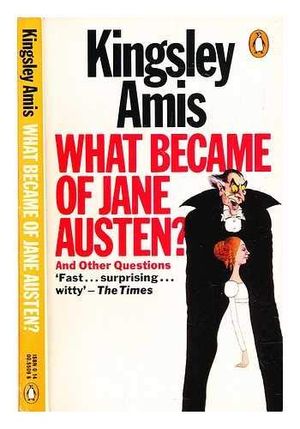 What Became of Jane Austen and Other Essays
