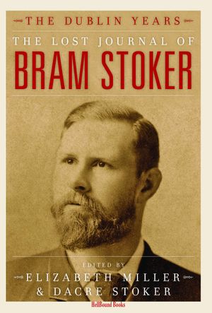 The Lost Journal of Bram Stoker: The Dublin Years