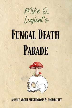 Mike O. Logical's Fungal Death Parade