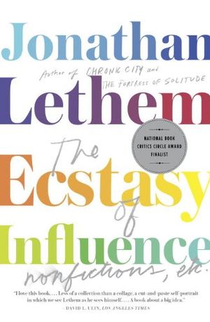 The Ecstasy of Influence: Nonfictions, Etc.