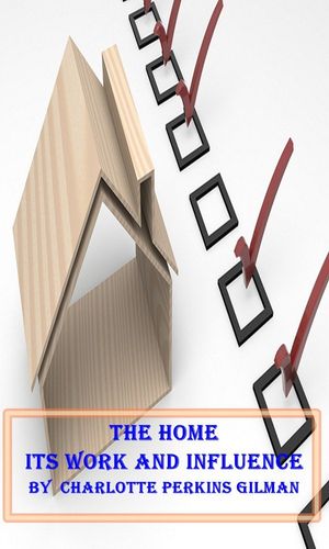 The Home Its Work and Influence