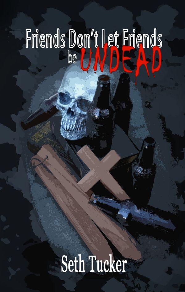 Friends Don't Let Friends be Undead Book Cover