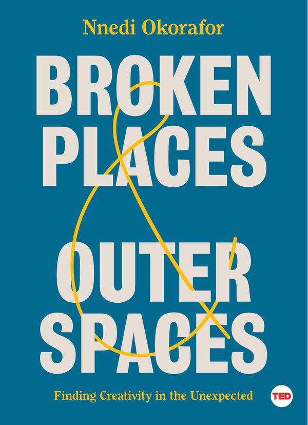 Broken Places & Outer Spaces: Finding Creativity in the Unexpected Book Cover