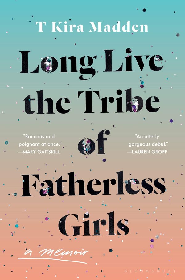 Long Live the Tribe of Fatherless Girls Book Cover