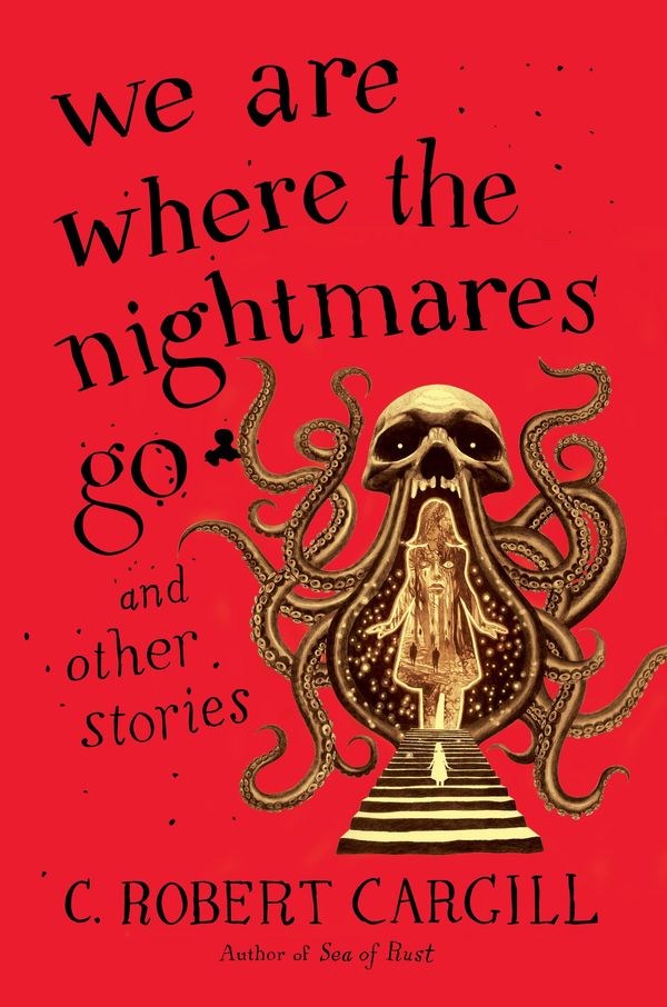 We Are Where the Nightmares Go and Other Stories Book Cover