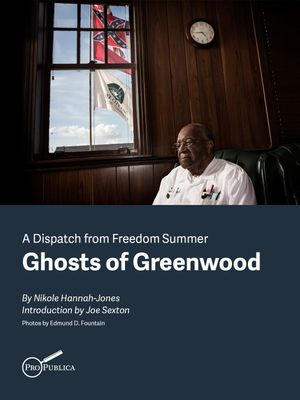Ghosts of Greenwood: Dispatches from Freedom Summer