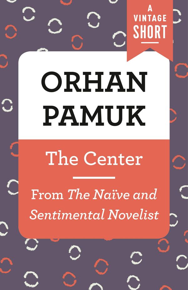 The Center: From The Naïve and the Sentimental Novelist Book Cover