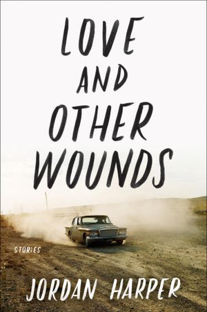 Love and Other Wounds: Stories