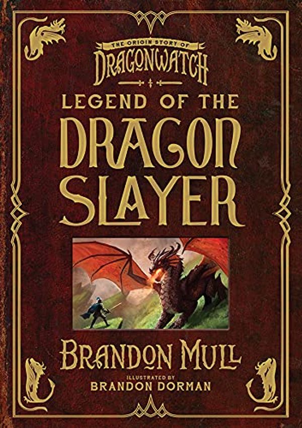 Legend of the Dragon Slayer: The Origin Story of Dragonwatch Book Cover