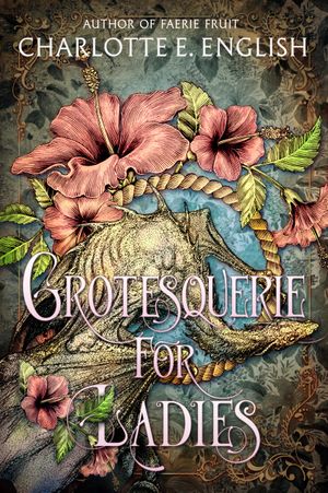 Grotesquerie for Ladies