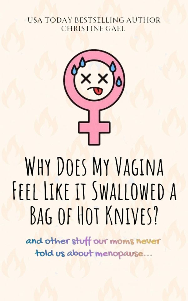 Why Does My Vagina Feel Like it Swallowed a Bag of Hot Knives? Book Cover