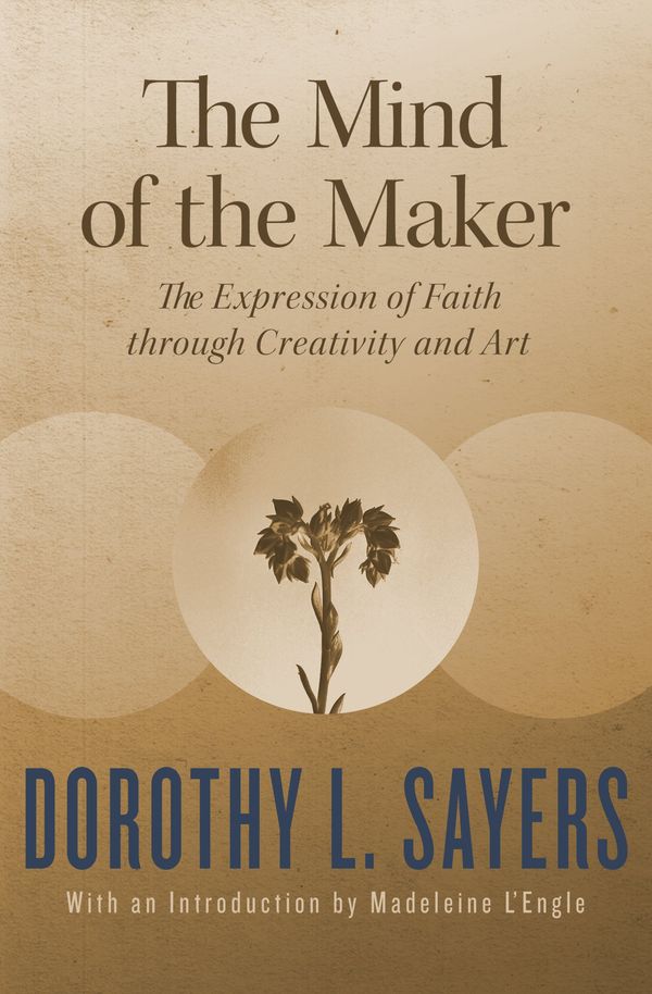 The Mind of the Maker: The Expression of Faith through Creativity and Art Book Cover