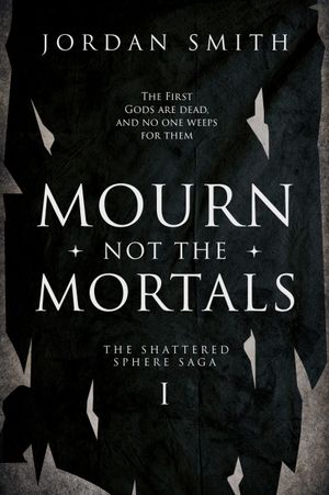 Mourn Not the Mortals