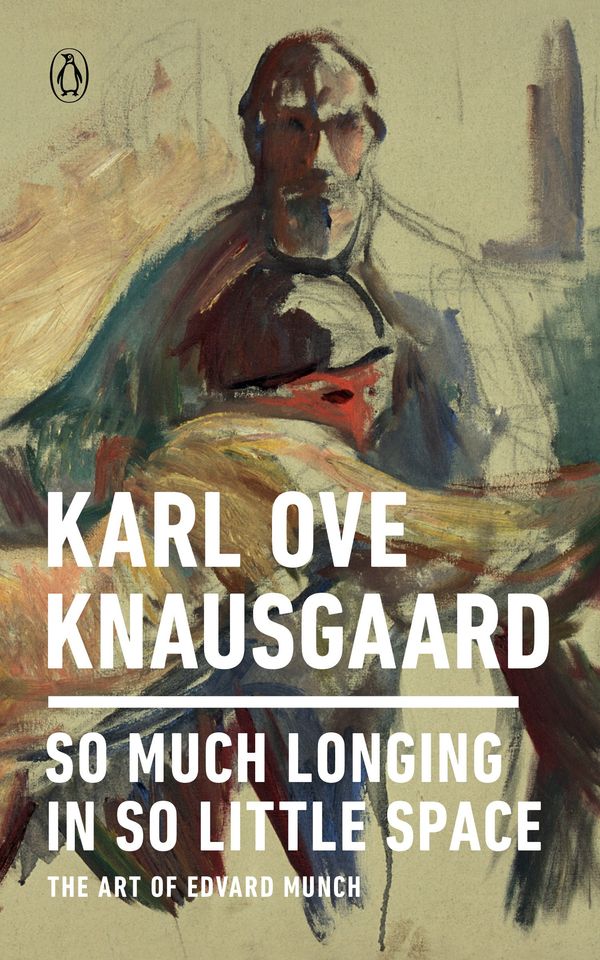 So Much Longing in So Little Space: The Art of Edvard Munch Book Cover