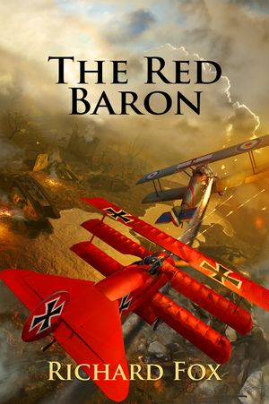 The Red Baron: A World War I Novel