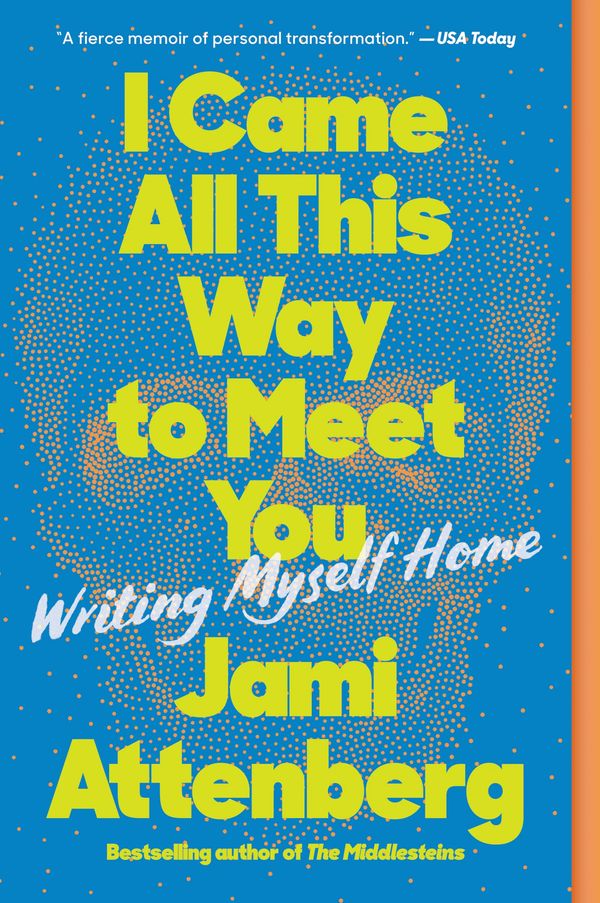 I Came All This Way to Meet You: Writing Myself Home Book Cover