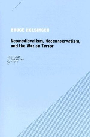 Neomedievalism, Neoconservatism and the War on Terror
