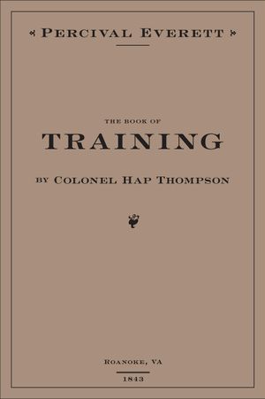 The Book of Training by Colonel Hap Thompson of Roanoke, VA, 1843