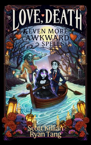 Love, Death & Even More Awkward Spells