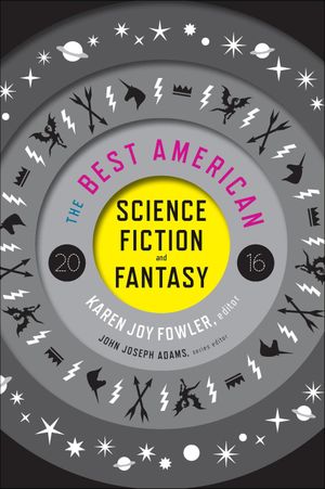 The Best American Science Fiction And Fantasy 2016