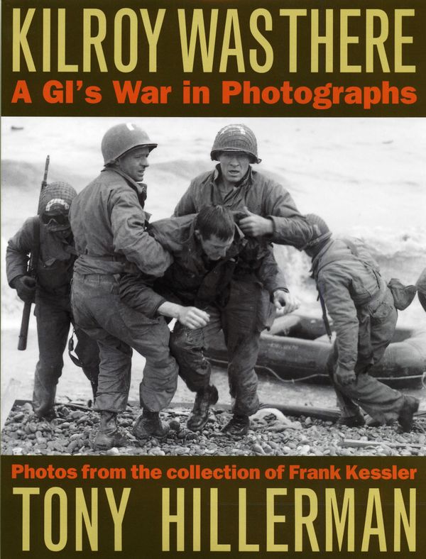 Kilroy Was There: A Gi's War in Photographs Book Cover