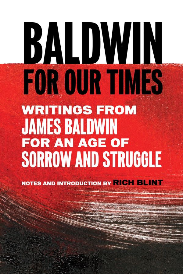 Baldwin for Our Times: Writings from James Baldwin for an Age of Sorrow and Struggle Book Cover