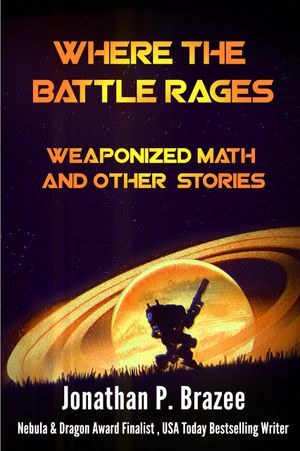 Where the Battle Rages: Weaponized Math and Other Stories