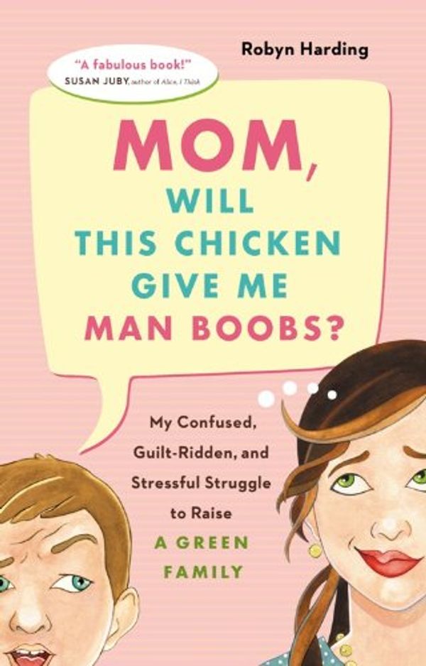 Mom, Will This Chicken Give Me Man Boobs? Book Cover