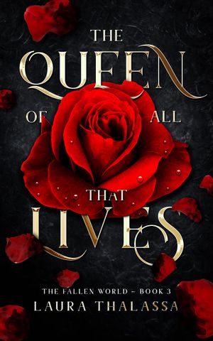 The Queen of All that Lives