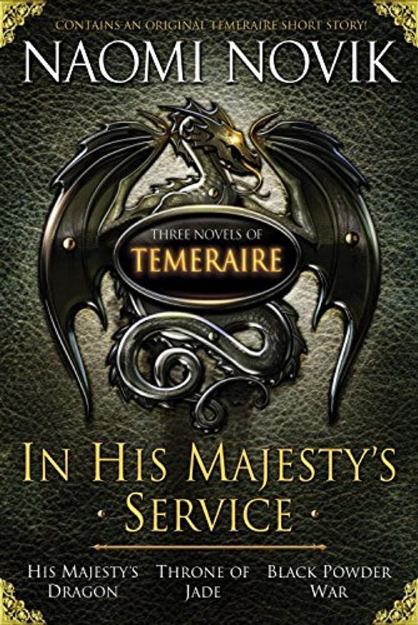 In His Majesty's Service: Three Novels of Temeraire Book Cover