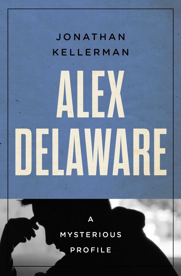 Alex Delaware: A Mysterious Profile Book Cover
