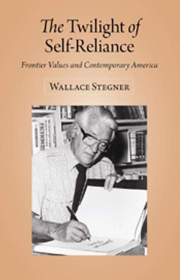 The Twilight of Self Reliance: Frontier Values and Contemporary America Book Cover