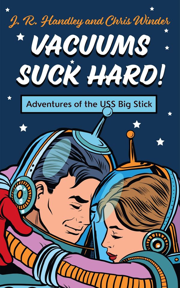 Vacuums Suck Hard!: Adventures of the USS BIG STICK Book Cover
