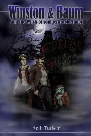 Winston & Baum and the Witch of Soulderbrook Manor