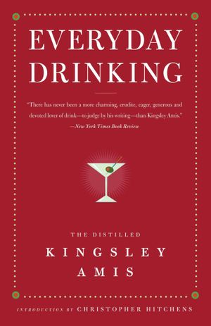 Everyday Drinking: The Distilled Kingsley Amis