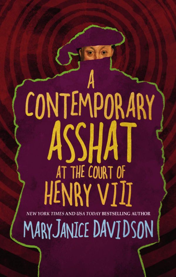 A Contemporary Asshat at the Court of Henry VIII Book Cover