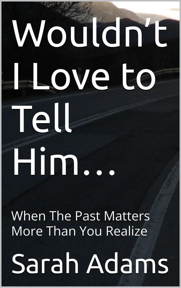 Wouldn’t I Love to Tell Him… Book Cover
