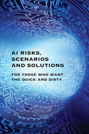 AI Risks, Scenarios and Solutions