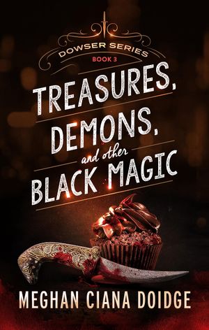 Treasures, Demons, and Other Black Magic